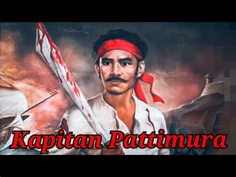 Kapitan Pattimura Pahlawan Dari Maluku Youtube