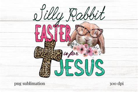 Silly Rabbit Easter Is For Jesus Png Graphic By Superdong Nu Creative
