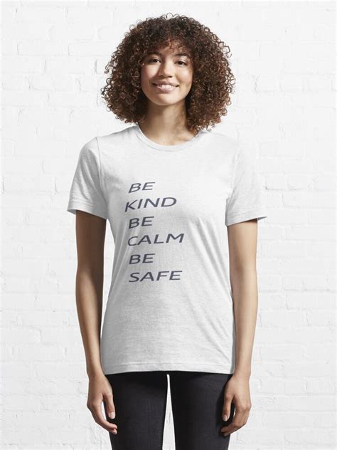 Be Kind Be Calm Be Safe T Shirt For Sale By Abdilahe60 Redbubble