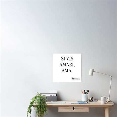 SI VIS AMARI AMA If You Want To Be Loved Love Poster By Lessia Redbubble