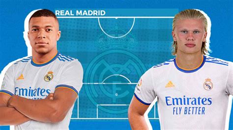 El Súper Real Madrid De 2022 Con Mbappé Y Haaland Un Once Junto A