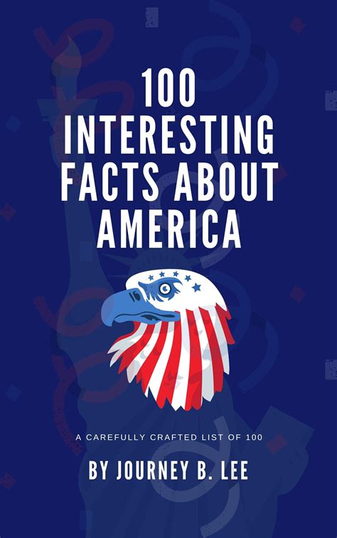100 Interesting Facts About America By Journey B Lee Goodreads