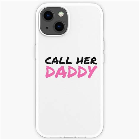 Call Her Daddy Cases Call Her Daddy Iphone Soft Case Rb0701 Call Her Daddy Merch