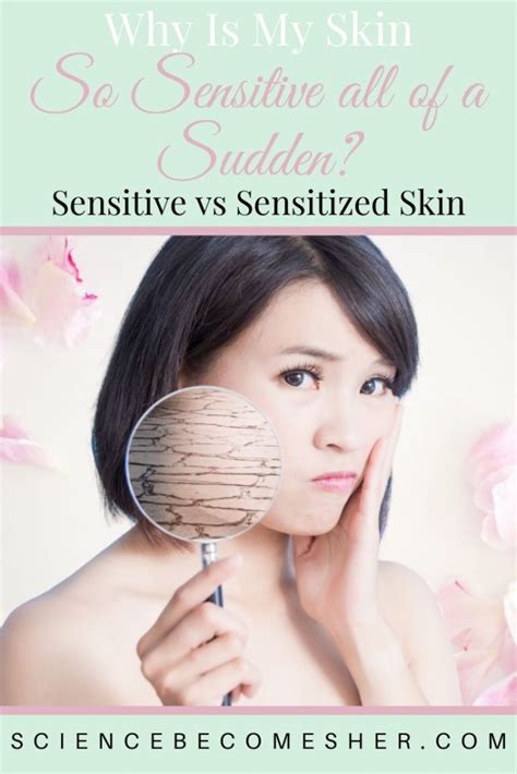 Why Is My Skin So Sensitive All Of A Sudden Sensitive Vs Sensitized