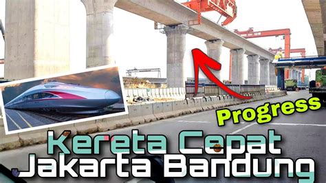 Kereta Cepat Jakarta Bandung Progress Proyek Dan Penampakannya Juli