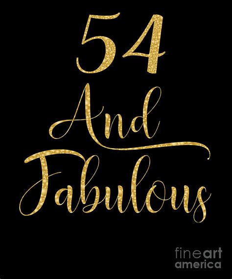 Women 54 Years Old And Fabulous 54th Birthday Party Print Digital Art By Art Grabitees Pixels