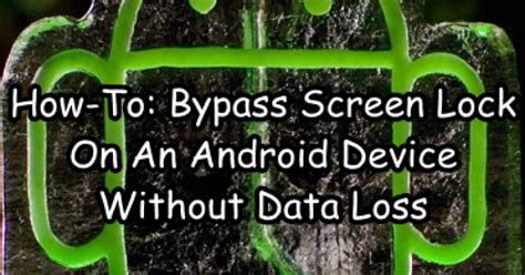 How To Bypass Screen Lock On An Android Device Without Data Loss
