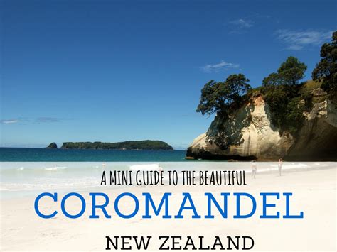 A Mini Guide To The Beautiful Coromandel New Zealand New Zealand