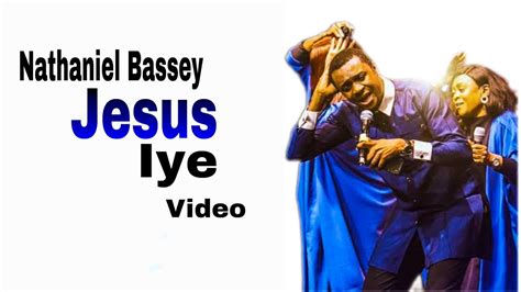 Nathaniel Bassey Jesus Iye Official Video Lyrics Youtube