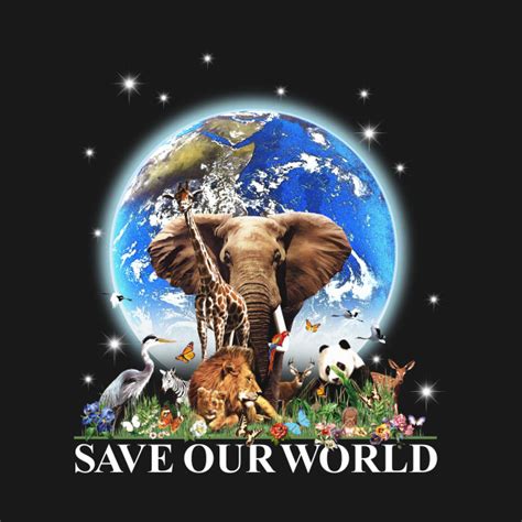 Save Our World Earth Day T Shirt Teepublic