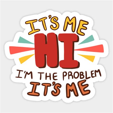 Its Me Hi Im The Problem Taylor Swift Sticker Teepublic