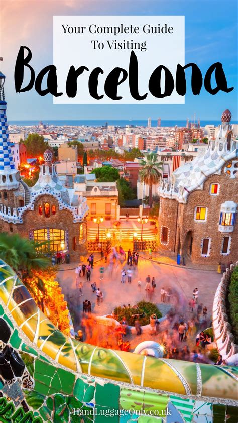 The Complete Guide To Visiting Barcelona 1 Europe Travel Tips