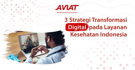 3 Strategi Transformasi Digital Pada Layanan Kesehatan Indonesia