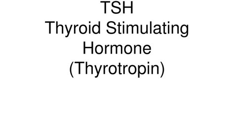 Ppt Tsh Thyroid Stimulating Hormone Thyrotropin Powerpoint