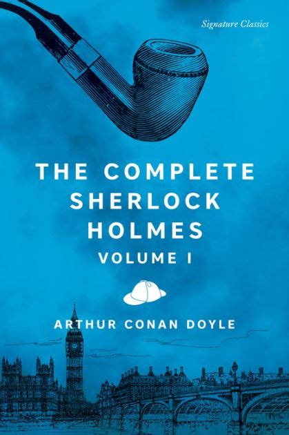 The Complete Sherlock Holmes Volume I Barnes Noble Classics Series By Arthur Conan Doyle