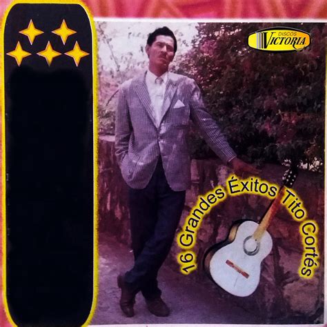16 Grandes Éxitos Album by Tito Cortes Apple Music