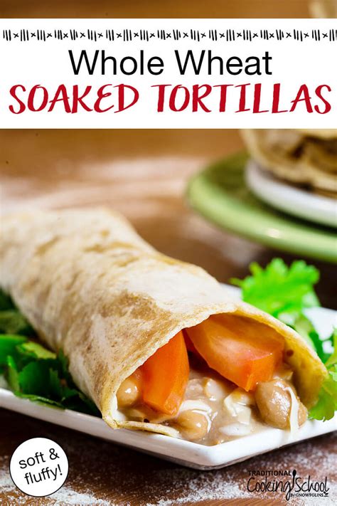 Tasty Whole Wheat Tortillas Soaked