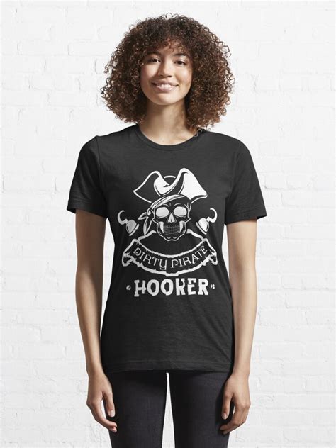 Dirty Pirate Hooker T Shirt By Worldofteesusa Redbubble