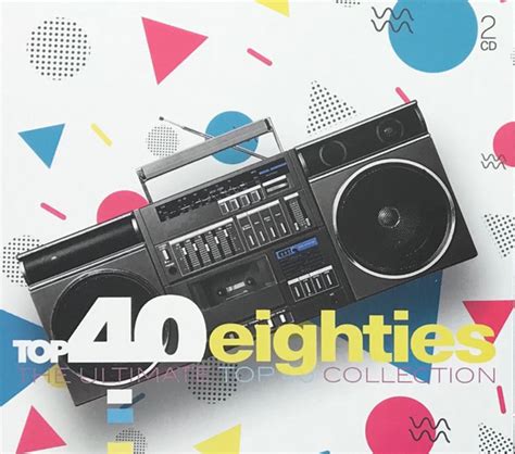 Top 40 Eighties The Ultimate Top 40 Collection 2019 Cd Discogs
