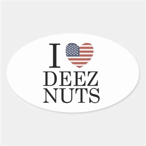 I Love Deez Nuts Oval Sticker Zazzle