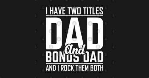 I Have Two Titles Dad And Bonus Dad And I Rock Them Both T Shirt