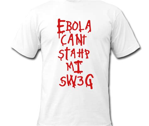EBOLA Cant Stop my Swag Tshirt, Ebola Awarness T-Shirts | T shirt, Swag tshirt, Ebola
