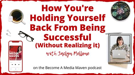 How Youre Holding Yourself Back From Being Successful Without