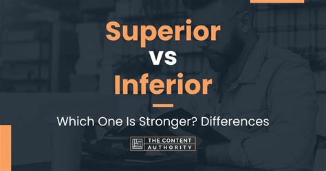 Superior Vs Inferior Which One Is Stronger Differences