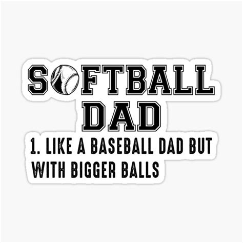 Softball Dad Just Like A Baseball Dad But With Bigger Balls Sticker