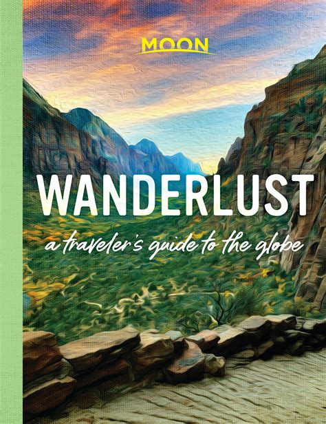 Wanderlust A Travelers Guide To The Globe First Edition By Moon