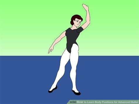 3 Ways To Learn Body Positions For Advanced Ballet Wikihow