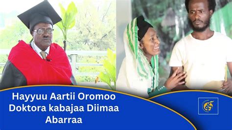 Hayyuu Aartii Oromoo Doktora Kabajaa Diimaa Abarraa Youtube