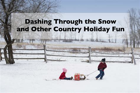 Dashing Through The Snow And Other Country Holiday Fun Hurdle Land And Realty Inc