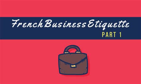 The Ultimate Guide To French Business Etiquette Talk In French