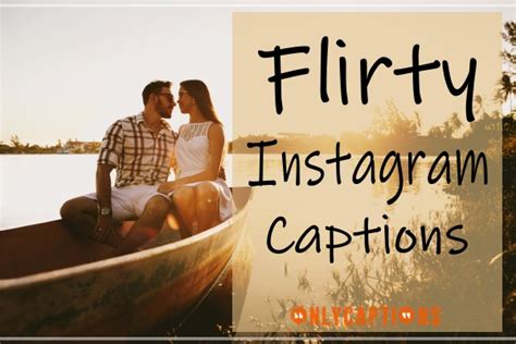 2100 Flirty Captions For Instagram 2024 Guys Cute Cool