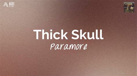 Thick Skull Lyrics Paramore Youtube
