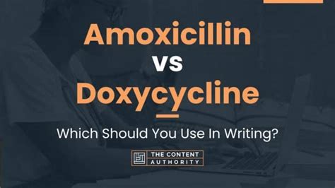 Amoxicillin Vs Doxycycline Which Should You Use In Writing