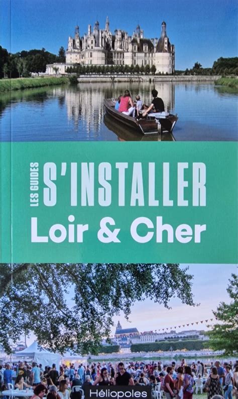 Sinstaller En Loir And Cher Un Nouveau Guide Pour Les Néo Loir Et
