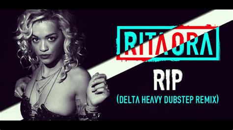 Rita Ora Rip Delta Heavy Dubstep Remix Youtube
