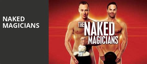 Naked Magicians On Tour Tickets Information Reviews
