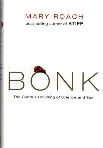 Bonk The Curious Coupling Of Science And Sex Mary Roach