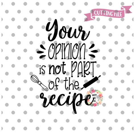 Your Opinion Is Not Part Of The Recipe Svg Kitchen Svg Funny Etsy