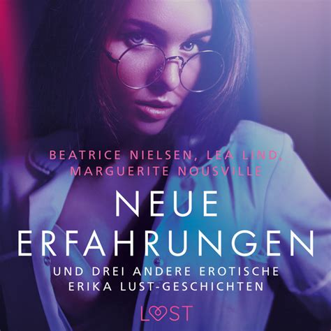 Neue Erfahrungen Und Drei Andere Erotische Erika Lust Geschichten Audiobook By Various