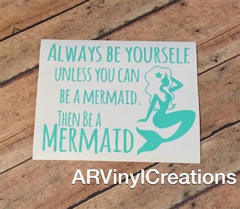 Always Be Yourself Unless You Can Be A Mermaid By Arvinylcreations