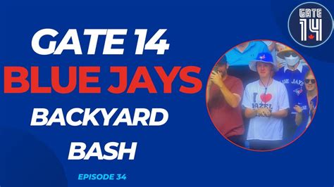 Blue Jays Backyard Bash Gate 14 Episode 34 A Toronto Blue Jays