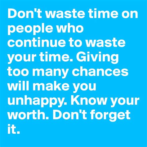 Dont Waste Time On People Who Continue To Waste Your Time Giving Too