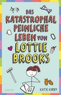 Das Katastrophal Peinliche Leben Von Lottie Brooks Von Katie Kirby