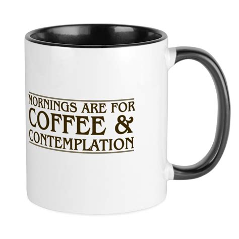 Cafepress Mornings Are For Coffee And Contemplation Mugs Unique