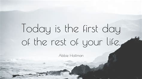 This day i will marry my friend, the one i laugh with, live for, dream with, love. Abbie Hoffman Quote: "Today is the first day of the rest of your life." (24 wallpapers) - Quotefancy