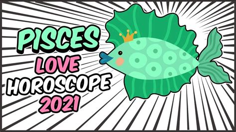 Pisces Love Horoscope 2021 Youtube
